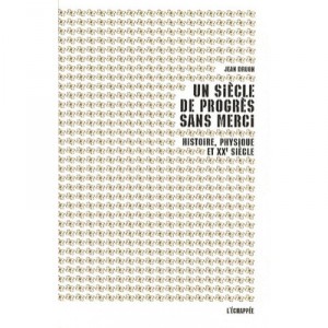 A Century of Progress mercilessly, History, Physics and XX century - Jean Druon