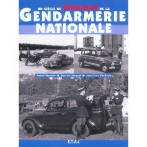 Un Siecle De Vehicules De La Gendarmerie Nationale - Collectif