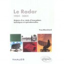 Le Radar 1904-2004 , Histoire D'un Siecle D'innovations Techniques Et Operationnelles - Yves Blanchard