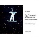 De Chamonix A Vancouver , Un Siecle D'olympisme En Hiver - Eric Monnin