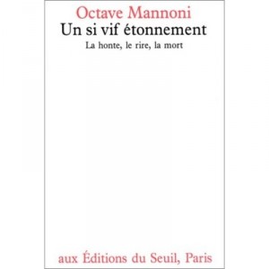 Un Si Vif Etonnement . La Honte , Le Rire , La Mort - Octave Mannoni