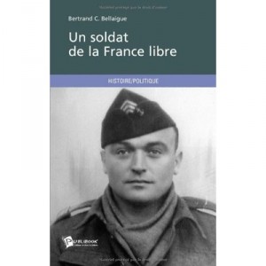 Un Soldat De La France Libre - Bertrand C. Bellaigue