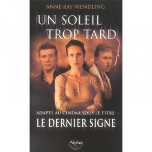 Un Soleil Trop Tard - Anne Ray-wendling