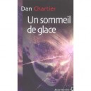 Un Sommeil De Glace - Dan Chartier