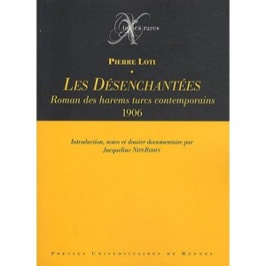 Les Desenchantees , Roman Des Harems Turcs Contemporains (1906) - Pierre Loti