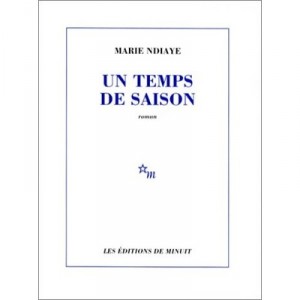 Un Temps De Saison - Marie Ndiaye