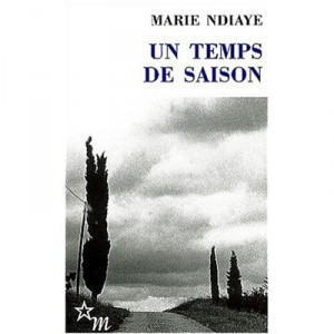 Un Temps De Saison - Marie Ndiaye