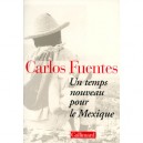 Un Temps Nouveau Pour Le Mexique - Carlos Fuentes