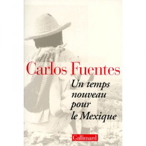 Un Temps Nouveau Pour Le Mexique - Carlos Fuentes