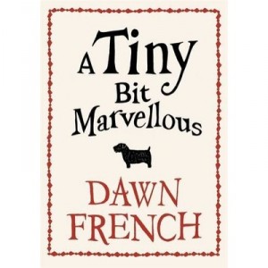 A Tiny Bit Marvellous - Dawn French