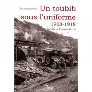 Un Toubib Sous L'uniforme 1908-1918 - Francois Perrin