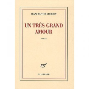 Un Tres Grand Amour - Franz-olivier Giesbert