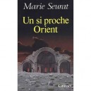 Un Si Proche Orient - Marie Seurat