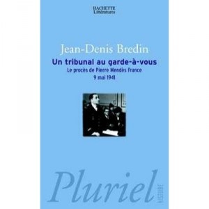 Un Tribunal Au Garde-a-vous , Le Proces De Pierre Mendes France, 9 Mai 1941 - Jean-denis Bredin