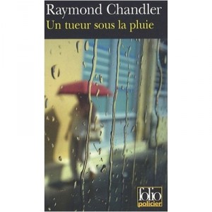 Un Tueur Sous La Pluie - Raymond Chandler