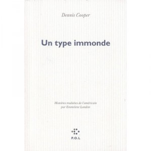 Un Type Immonde - Dennis Cooper
