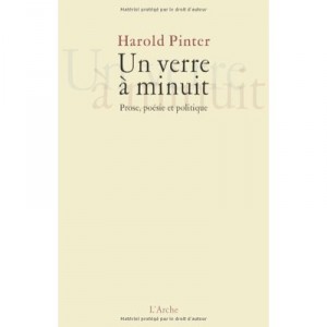 Un Verre A Minuit , Prose, Poesie Et Politique - Harold Pinter