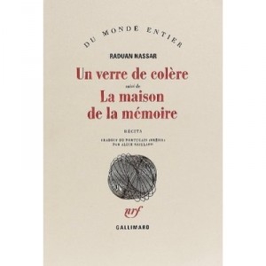 Un Verre De Colere , La Maison De La Memoire - Nassar Raduan