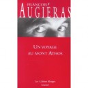 Un Voyage Au Mont Athos - Francois Augieras