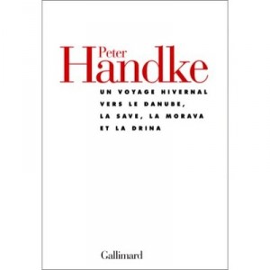 Un Voyage Hivernal Vers Le Danube, La Save, La Morava Et La Drina - Peter Handke