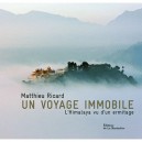 Un Voyage Immobile , L'himalaya Vu D'un Hermitage - Matthieu Ricard