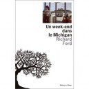 Un Week-end Dans Le Michigan - Richard Ford