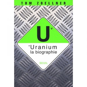 Uranium, La Biographie - Tom Zoellner