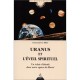 Uranus Et L'eveil Spirituel , Un Eclair D'absolu Dans Notre Espace De Liberte - Emmanuel Le Bret