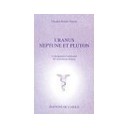Uranus, Neptune Et Pluton : L'enseignement Traditionnel De L'hermetisme... - Charles-rafael Payeur