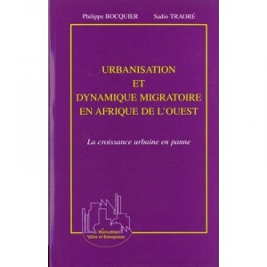 Urbanisation Et Dynamique Migratoire En Afrique De L'ouest , La Croissance Urbaine En Panne - Philippe Bocquier , Sadio Traore