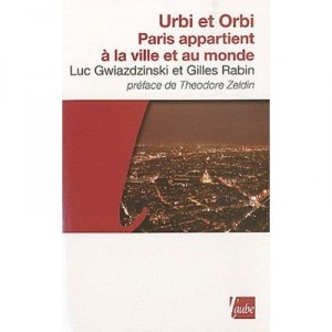 Urbi Et Orbi , L'avenir Du Grand Paris Appartient A La Ville Et Au Monde - Luc Gwiazdzinski , Gilles Rabin