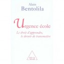 Urgence Ecole , Le Droit D'apprendre, Le Devoir De Transmettre - Alain Bentolila