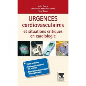 Urgences Cardiovasculaires Et Situations Critiques En Cardiologie , Fiches Pratiques - Ariel Cohen , Emmanuelle Berthelot-garci