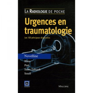 Urgences En Traumatologie , Les 100 Principaux Diagnostics - Novelline , Rhea , Ptak , Sadri-tafazoli , Small