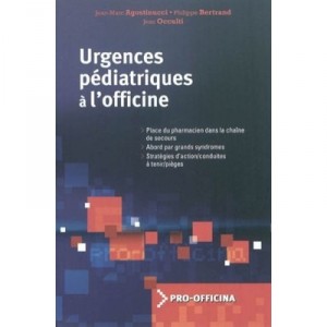 Urgences Pediatriques A L'officine - Jean-marc Agostinucci , Philippe Bertrand , Jean Occuiti