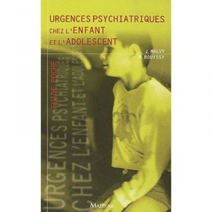 Urgences Psychiatriques Chez L'enfant Et L'adolescent - Malvy J. , Bouissy M