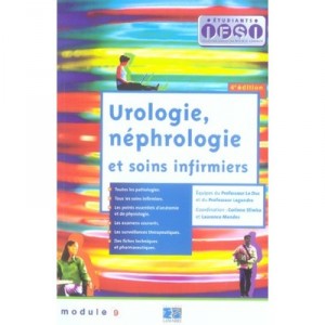 Urologie, Nephrologie Et Soins Infirmiers (4e Edition) - Collectif