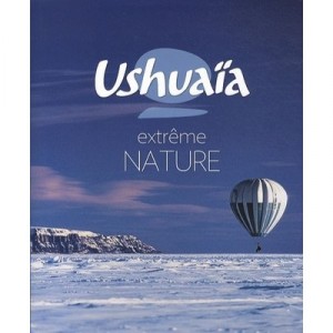 Ushuaia Nature Extreme - Collectif