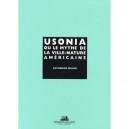 Usonia Ou Le Mythe De La Ville-nature Americaine - Catherine Maumi