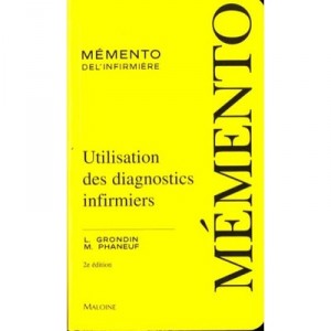 Utilisation Des Diagnostics Infirmiers (2e Edition) - L Grondin , Margot Phaneuf