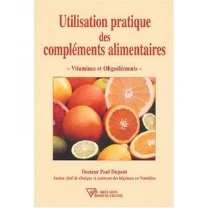 Utilisation Pratique Des Complements Alimentaires - Paul Dupont