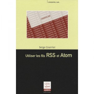 Utiliser Les Fils Rss Et Atom - Serge Courrier
