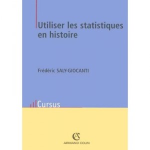 Utiliser Les Statistiques En Histoire - Frederic Saly-giocanti
