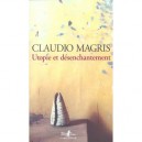 Utopie Et Desenchantement - Claudio Magris