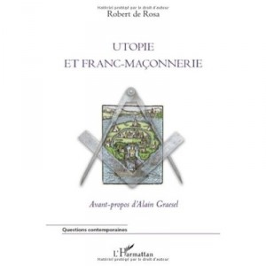 Utopie Et Franc-maconnerie - Robert De Rosa
