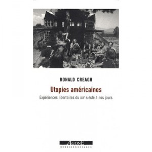 Utopies Americaines , Experiences Libertaires Du Xix Siecle A Nos Jours - Ronald Creagh