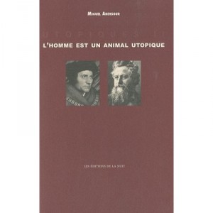 L'homme Est Un Animal Utopique - Miguel Abensour