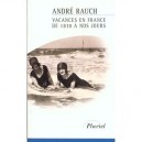 Vacances En France De 1830 A Nos Jours - Andre Rauch