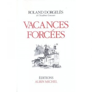 Vacances Forcees - Roland Dorgeles