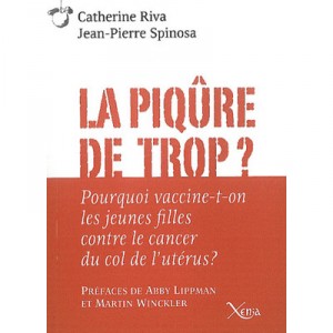 La Piqure De Trop ? , Pourquoi Vaccine-t-on Les Jeunes Filles Contre Le Cancer De L'uterus ?pre - Catherine Riva , Jean-pierre 